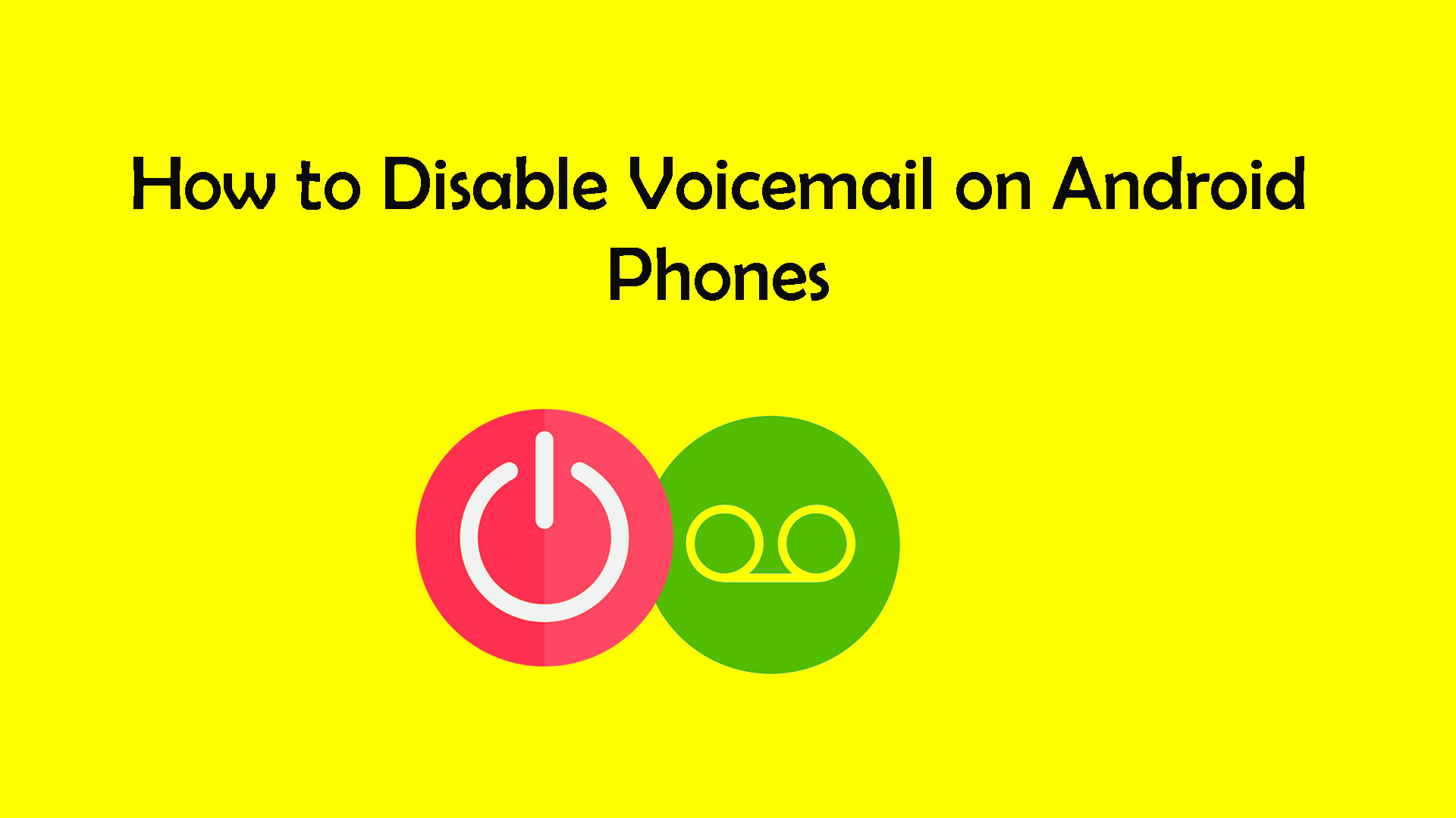 How to disable voicemail on Android phones