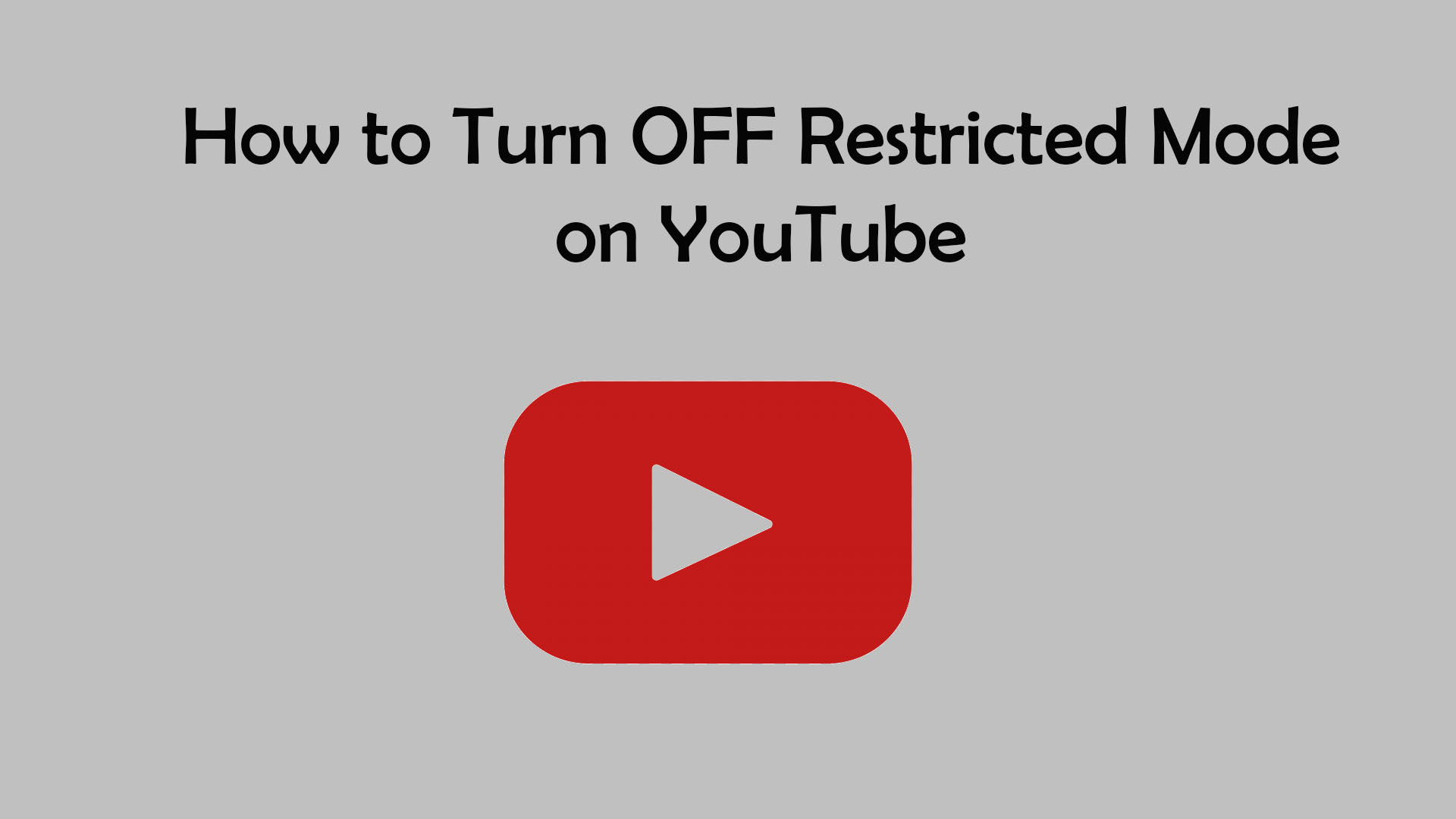 How to Turn Off Restricted Mode on YouTube