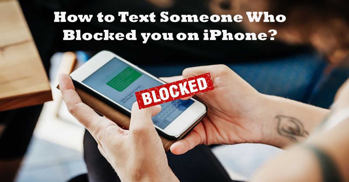 How to text someone who blocked you on iPhone