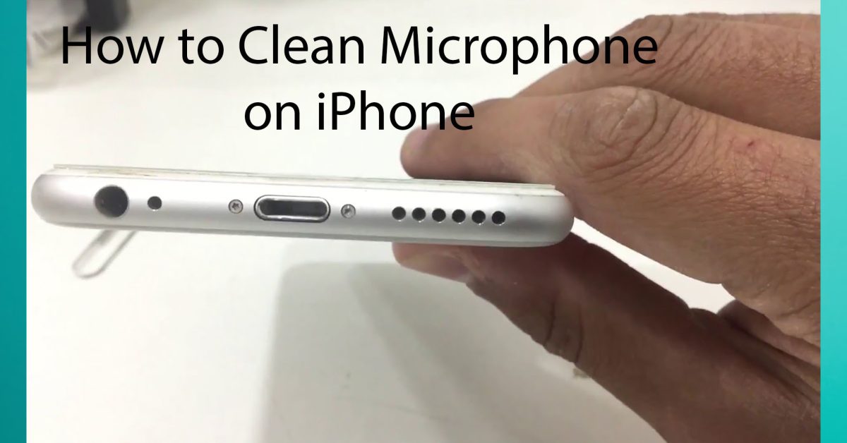 How to clean microphone on iPhone