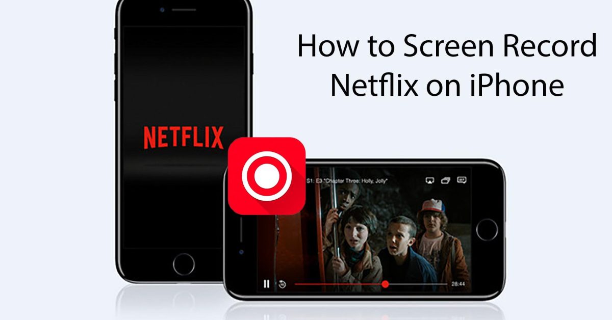 How to screen record Netflix on iPhone