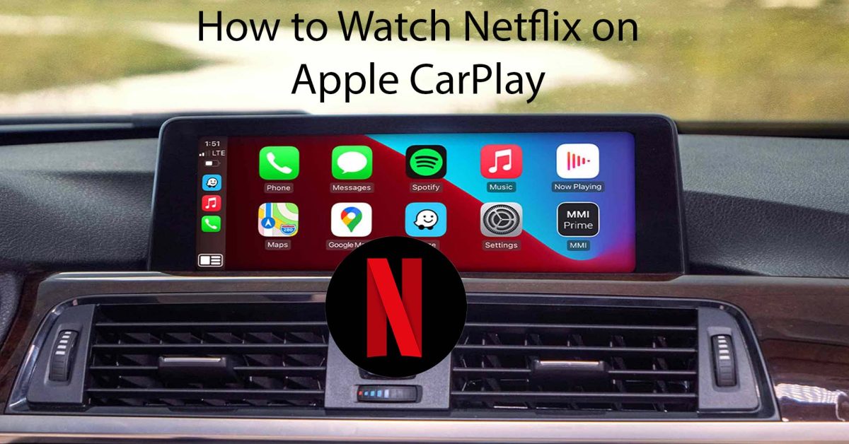 How to watch Netflix on Apple CarPlay