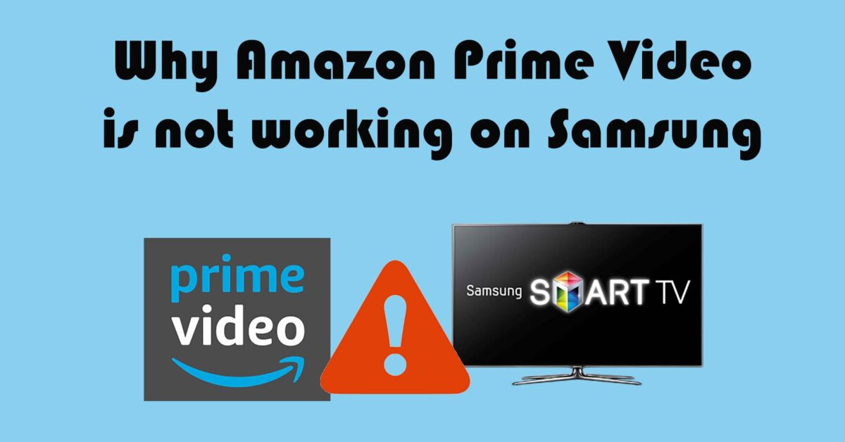 Amazon Prime Video Not working on Samsung TV