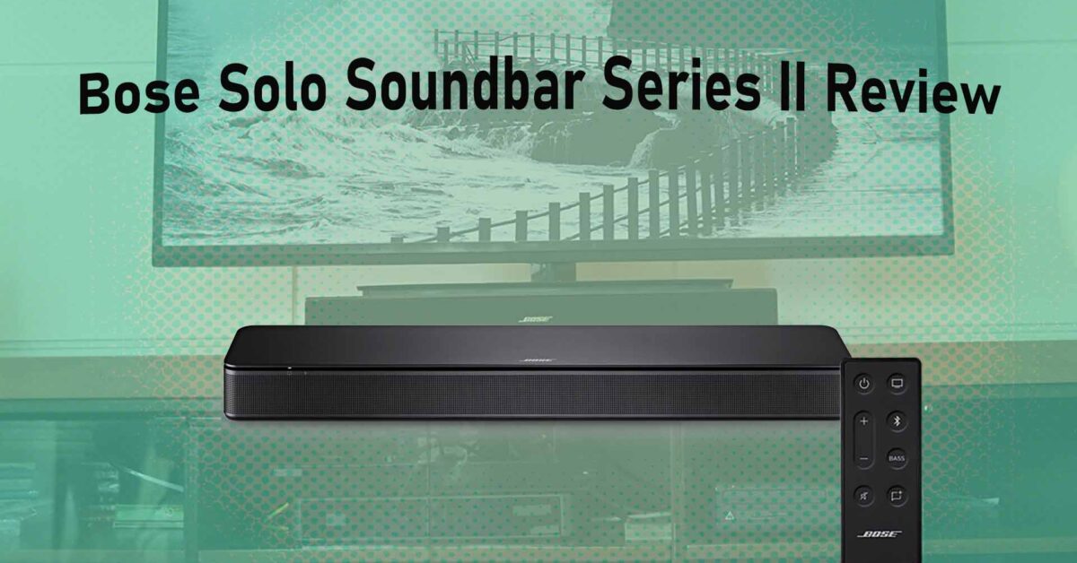 Bose Solo Soundbar Series II Review