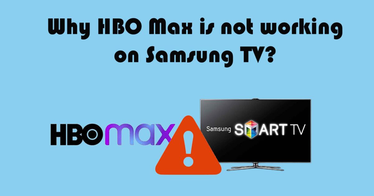 Why HBO Max app not working on Samsung TV