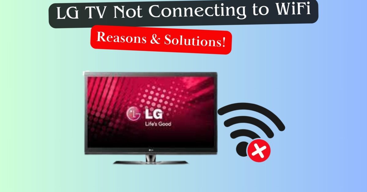 LG TV Not Connecting to WiFi