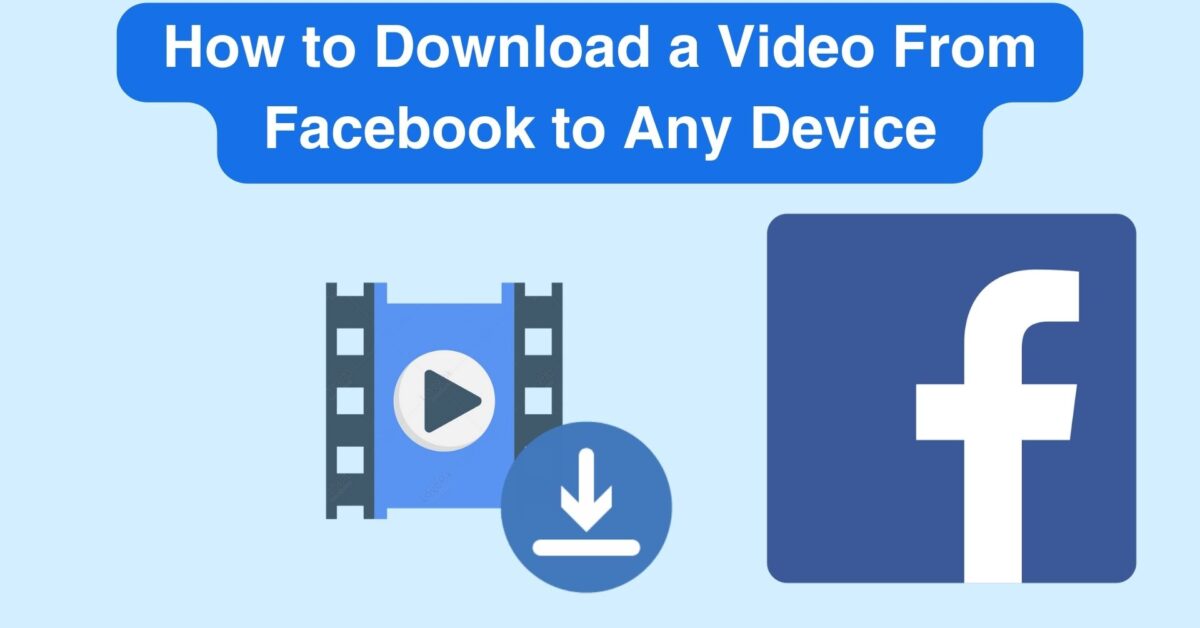 How to Download a Video From Facebook to Any Device